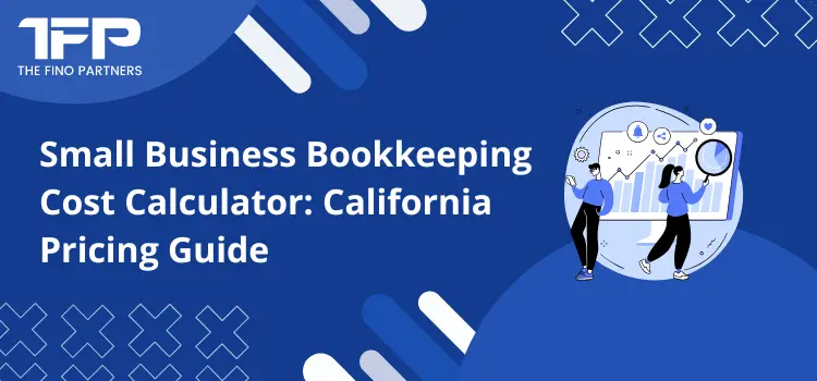 Small Business Bookkeeping Cost Calculator: California Pricing Guide